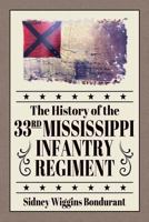 History of the 33rd Mississippi Infantry Regiment 0692999507 Book Cover