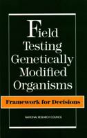 Field Testing Genetically Modified Organisms: Framework for Decisions 0309040760 Book Cover