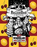 Wonderland Reloaded: a Revolution in Your Fridge : A Parody of 'the Matrix' Cookbook and Party Planner 1544267320 Book Cover