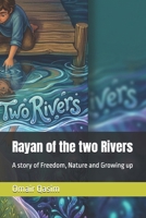 Rayan of the two Rivers: A story of Freedom, Nature and Growing up B0GT4RZQPQ Book Cover