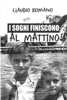 I SOGNI FINISCONO AL MATTINO: Claudio Romano B09ZD2TSHN Book Cover