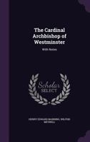 The Cardinal Archbishop of Westminster: With Notes 3743369141 Book Cover