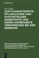 Zur Charakteristik Pflanzlicher Und Synthetischer Gerbstoffe Und Deren Kombinierte Verwendung Bei Der Gerbung 3112498437 Book Cover