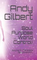 Soul Purpose ... World Control!: Volume III - The Middle East Dimension. 1797761404 Book Cover