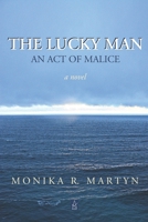 The Lucky Man-An Act of Malice 1954351976 Book Cover