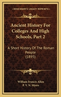 Ancient History for Colleges and High Schools, Part 2 1248540379 Book Cover