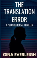 The Translation Error: A Psychological Thriller B0FGXZ6T9C Book Cover