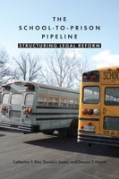The School-to-Prison Pipeline: Structuring Legal Reform 0814763685 Book Cover