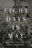 Acht Tage im Mai: Die letzte Woche des Dritten Reiches 1631498274 Book Cover