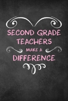 Second Grade Teachers Make A Difference: 6x9" Lined Heart Notebook/Journal Appreciation Gift Idea For Second Grade Teachers 170392892X Book Cover