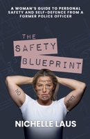 The Safety Blueprint: A Woman’s Guide to Personal Safety and Self-Defence From a Former Police Officer 1998411176 Book Cover