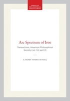 Arc Spectrum of Iron: Transactions, American Philosophical Society (vol. 34, part 2) (Transactions of the American Philosophical Society) 1422377253 Book Cover