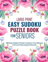Large Print Easy Sudoku Puzzle Book for Seniors: 200 Easy Sudoku Puzzle to Improve Your Memory & Prevent Neurological Disorder Puzzles and Solutions – Perfect for Beginners B08MSLX5PY Book Cover