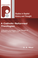 A Catholic Reformed Theologian 1608994511 Book Cover