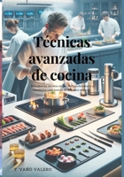 Técnicas avanzadas de cocina: Descubre los secretos de los chefs profesionales y transforma cada comida en una obra maestra. (Spanish Edition) B0CNBRVYHQ Book Cover