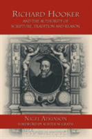 Richard Hooker and the Authority of Scripture, Tradition and Reason 1573833347 Book Cover