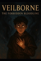 Veilborne: The Forbidden Bloodline: Book One B0F5BCT2MT Book Cover