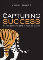 Capturing Success: By Connecting the Job Search Dots 1618629549 Book Cover