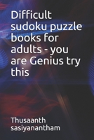 Difficult sudoku puzzle books for adults - you are Genius try this B0841Y92X2 Book Cover
