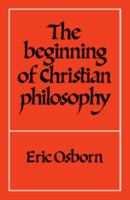 The Beginning of Christian Philosophy 0521298555 Book Cover