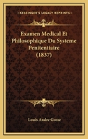 Examen Medical Et Philosophique Du Systeme Penitentiaire (1837) 1167609875 Book Cover