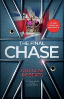 The Final Chase: A modern reawakening for a Royal Engineer whose determination succeeded during World War II (The Chase Series) 1739918282 Book Cover