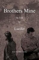 Brothers Mine: As Told by Lucifer 1466941227 Book Cover