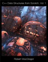 C++ Data Structures from Scratch, Vol. 1 0996211500 Book Cover