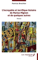 L’incroyable et terrifique histoire de Marius Mignon et de quelques autres (French Edition) B0DK6KX96N Book Cover