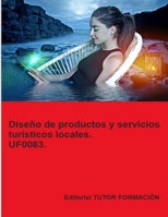 Diseño de productos y servicios turísticos locales. UF0083. (Promoción turística local e información al visitante) (Spanish Edition) 8419189146 Book Cover