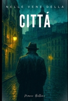 Nelle vene della città (Italian Edition) B0F93G5NR6 Book Cover