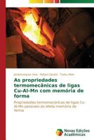 As Propriedades Termomecanicas de Ligas Cu-Al-MN Com Memoria de Forma 3639618750 Book Cover