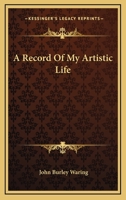 A Record of My Artistic Life 1014703158 Book Cover