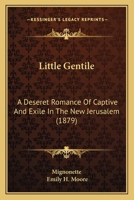 Little Gentile: A Deseret Romance Of Captive And Exile In The New Jerusalem (1879) 1104143518 Book Cover