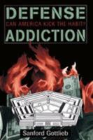 Defense Addiction: Can America Kick The Habit? 081333120X Book Cover