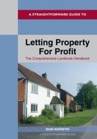 Straightforward Guide to Letting Property for Profit, A: The Comprehensive Landlords Handbook 1913342484 Book Cover