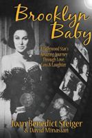 Brooklyn Baby: A Hollywood Star's Amazing Journey Through Love, Loss & Laughter 1593939140 Book Cover