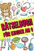 Rätselbuch Für Kinder Ab 9 jahre - Kreuzworträtsel mit Bilder, Zahlenrätsel, Zahlenbilder, Ausmalbilder: Das Dicke Rätselbuch Für Kinder Ab 9 Jahre ... Denken und Konzentration (German Edition) B084Q94ZWM Book Cover