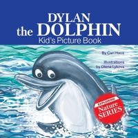 Dylan the Dolphin: Kid's Picture Book (Exploring Nature Series) B0D12TY277 Book Cover