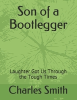 Son of a Bootlegger: Laughter Got Us Through the Tough Times B099C3FSKX Book Cover