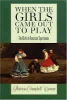 When the Girls Came Out to Play: The Birth of American Sportswear 1558495487 Book Cover