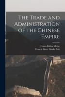 The Trade and Administration of the Chinese Empire 1017123926 Book Cover