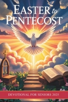 Easter To Pentecost Devotional For Seniors 2025 B0F3DS4JNM Book Cover