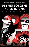 Der verborgene Krieg in uns: Erkennen Sie die Kernwahrheiten Ihrer Kommunikation (German Edition) 3903574724 Book Cover