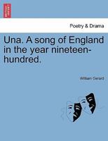 Una. A song of England in the year nineteen-hundred. 1241057087 Book Cover