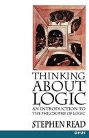 Thinking About Logic: An Introduction to the Philosophy of Logic (OPUS) 019289238X Book Cover