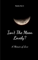 Isn't The Moon Lovely? A Memoir Of Love 9376424573 Book Cover