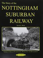 The Story of the Nottingham Suburban Railway Vol. 3 1909625868 Book Cover