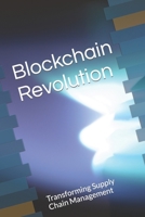 Blockchain Revolution: Transforming Supply Chain Management B0CL2Q4TCF Book Cover