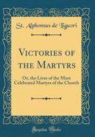 Victories Of The Martyrs 1482650681 Book Cover